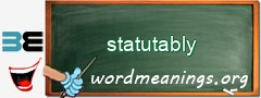 WordMeaning blackboard for statutably